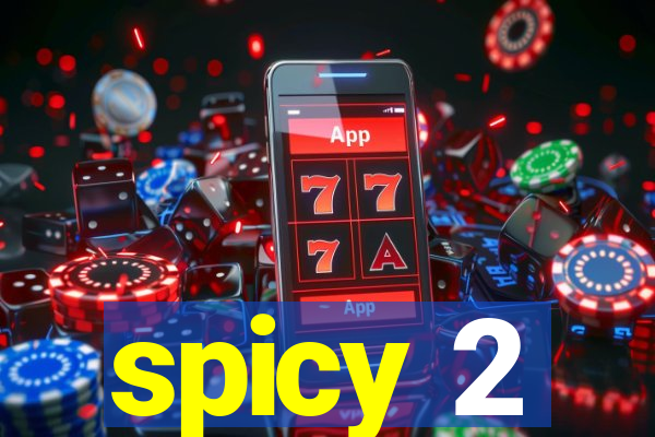 spicy 2